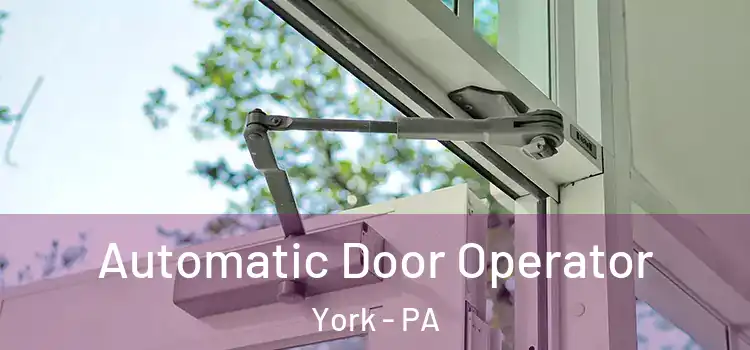  Automatic Door Operator York - PA