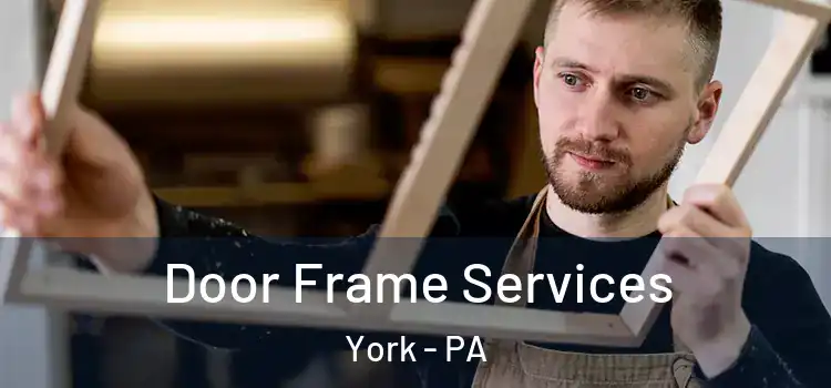 Door Frame Services York - PA