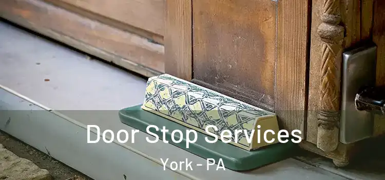 Door Stop Services York - PA