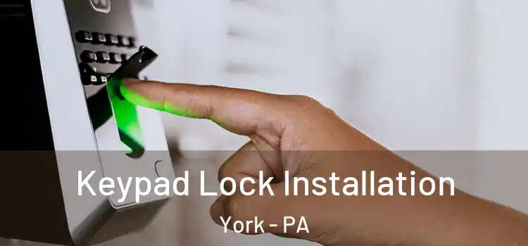 Keypad Lock Installation York - PA