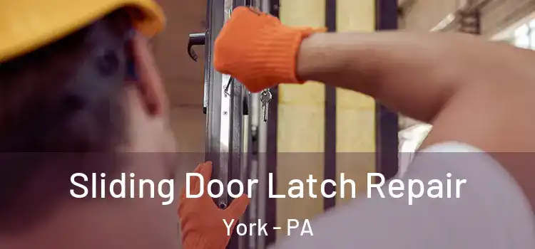 Sliding Door Latch Repair York - PA