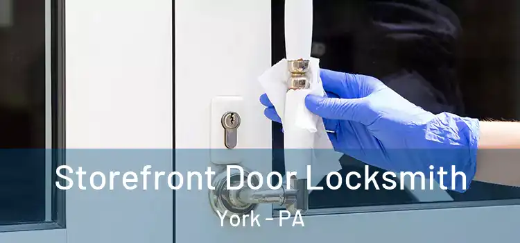 Storefront Door Locksmith York - PA